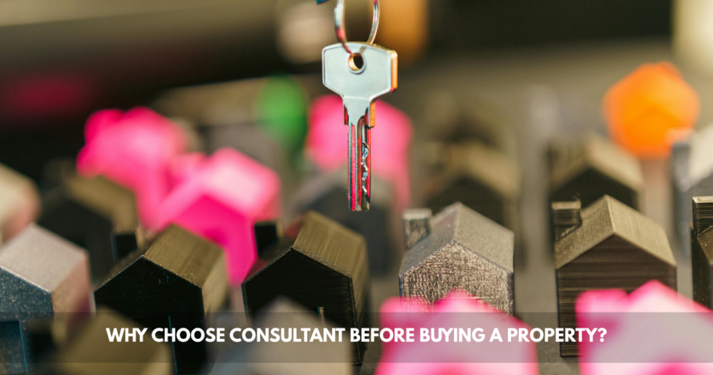 Why Choose Consultant Before Buying A Property?